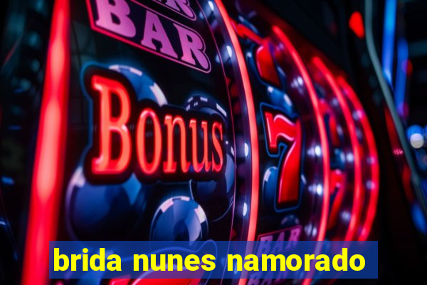 brida nunes namorado